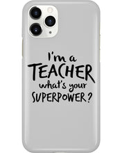 Load image into Gallery viewer, I'm A Teacher What Is You Superpower Gift For Teacher Phone case
