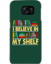 Load image into Gallery viewer, I Believe In My Shelf Trending For Book Lovers Phone case