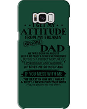 Load image into Gallery viewer, I Ge My Attitude From My August Dad Birthday Meaningful Gift Phone case