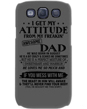 Load image into Gallery viewer, I Ge My Attitude From My August Dad Birthday Meaningful Gift Phone case