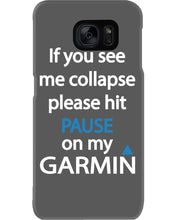 Load image into Gallery viewer, If You See Me Collapse Please Hit Pause On My Garmin Phone case