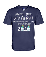 Load image into Gallery viewer, April Birthday Girl The One Where I Was Quarantined 2020 Guys V-Neck