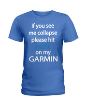 Load image into Gallery viewer, If You See Me Collapse Please Hit Pause On My Garmin Ladies Tee