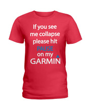 Load image into Gallery viewer, If You See Me Collapse Please Hit Pause On My Garmin Ladies Tee