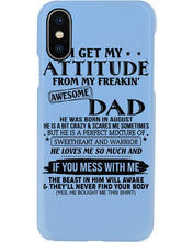 Load image into Gallery viewer, I Ge My Attitude From My August Dad Birthday Meaningful Gift Phone case