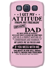 Load image into Gallery viewer, I Ge My Attitude From My August Dad Birthday Meaningful Gift Phone case