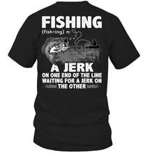 Load image into Gallery viewer, Jerk On One End Of The Line Fishing Gift Guys Tee