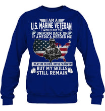 Load image into Gallery viewer, I Am A US Marine Veteran If America Needed Me Gift Sweatshirt