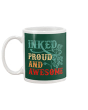Load image into Gallery viewer, Inked Proud And Awesome Gift For Tattoo Lovers Mug