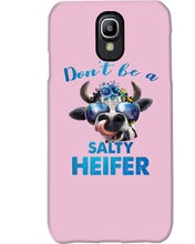 Load image into Gallery viewer, Don't Be A Salty Heifer Gift For Women Phone case
