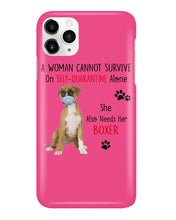 Load image into Gallery viewer, A Woman Can't Survive On Self-quarantine Alone Also Needs Boxer Phone case