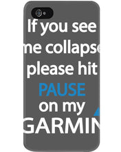 Load image into Gallery viewer, If You See Me Collapse Please Hit Pause On My Garmin Phone case