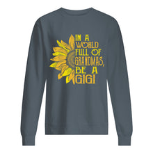 Load image into Gallery viewer, Be A GiGi Sunflowers Gift For Gigi Sweatshirt