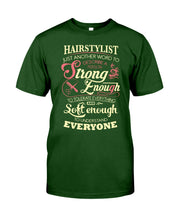Load image into Gallery viewer, Hairstylist Just Another Word To Describe A Person Strong Enough To Tolerate Everything And Soft Enough Guys Tee
