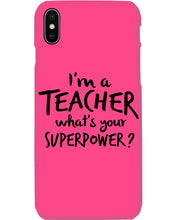 Load image into Gallery viewer, I'm A Teacher What Is You Superpower Gift For Teacher Phone case