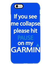 Load image into Gallery viewer, If You See Me Collapse Please Hit Pause On My Garmin Phone case