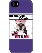 Load image into Gallery viewer, Boston Upside Down Now Let's Be Gift For Dog Lovers Phone case