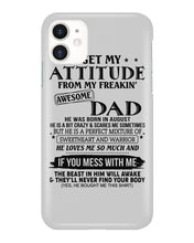 Load image into Gallery viewer, I Ge My Attitude From My August Dad Birthday Meaningful Gift Phone case