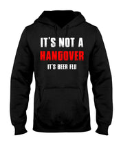 Load image into Gallery viewer, It's Not A Hangover It's Beer Flu Gift For Men Hoodie