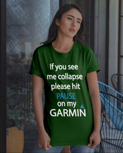 Load image into Gallery viewer, If You See Me Collapse Please Hit Pause On My Garmin Guys Tee