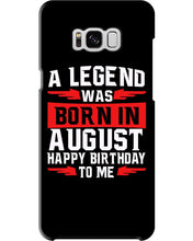 Load image into Gallery viewer, A Legend Was Born In August Happy Birthday To Me Birthday Gift Phone case