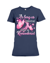Load image into Gallery viewer, As Long As I Breathe You'll Be Remembred Custom Gift For Family Ladies Tee