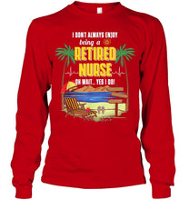 Load image into Gallery viewer, I Don't Always Enjoy Being A Retired Nurse Gift For Women Unisex Long Sleeve