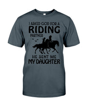 Load image into Gallery viewer, I Asked God For A Riding Partner He Sent Me My Daughter Trending Guys Tee