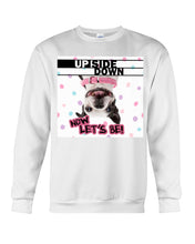 Load image into Gallery viewer, Boston Upside Down Now Let's Be Gift For Dog Lovers Sweatshirt