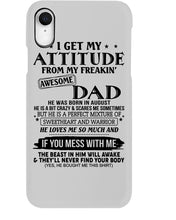Load image into Gallery viewer, I Ge My Attitude From My August Dad Birthday Meaningful Gift Phone case