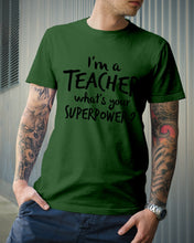 Load image into Gallery viewer, I'm A Teacher What Is You Superpower Gift For Teacher Guys Tee