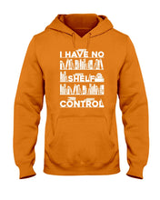 Load image into Gallery viewer, I Have No Shelf Control Meaningful Gift For Women Hoodie