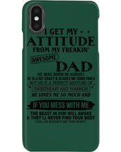 Load image into Gallery viewer, I Ge My Attitude From My August Dad Birthday Meaningful Gift Phone case