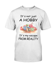 Load image into Gallery viewer, It's Not Just A Hobby It's My Escape From Reality Gift For Embroider Lovers Guys Tee