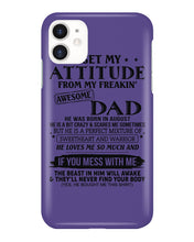 Load image into Gallery viewer, I Ge My Attitude From My August Dad Birthday Meaningful Gift Phone case