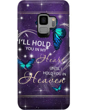 Load image into Gallery viewer, Gift For Women Butterfly I'll Hold You In My Heart Phone case