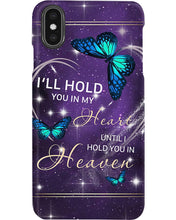 Load image into Gallery viewer, Gift For Women Butterfly I'll Hold You In My Heart Phone case