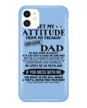 Load image into Gallery viewer, I Ge My Attitude From My August Dad Birthday Meaningful Gift Phone case