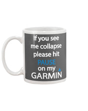 Load image into Gallery viewer, If You See Me Collapse Please Hit Pause On My Garmin Mug