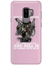 Load image into Gallery viewer, I'm Coming For You And Hell Is Coming With Me Phone case