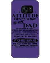 Load image into Gallery viewer, I Ge My Attitude From My August Dad Birthday Meaningful Gift Phone case