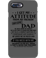 Load image into Gallery viewer, I Ge My Attitude From My August Dad Birthday Meaningful Gift Phone case