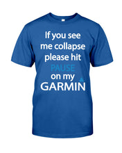 Load image into Gallery viewer, If You See Me Collapse Please Hit Pause On My Garmin Guys Tee