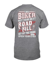 Load image into Gallery viewer, I'm A Biker Not your Next Road Kill Gift For Biker Guys Tee
