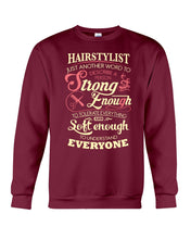 Load image into Gallery viewer, Hairstylist Just Another Word To Describe A Person Strong Enough To Tolerate Everything And Soft Enough Sweatshirt