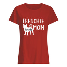 Load image into Gallery viewer, Frenchie Archie Mom Special Custom Design For Personalized Name Ladies Tee