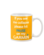 Load image into Gallery viewer, If You See Me Collapse Please Hit Pause On My Garmin Mug