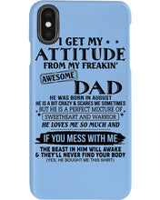 Load image into Gallery viewer, I Ge My Attitude From My August Dad Birthday Meaningful Gift Phone case