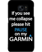 Load image into Gallery viewer, If You See Me Collapse Please Hit Pause On My Garmin Phone case