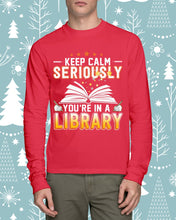 Load image into Gallery viewer, Keep Calm Seriously You're In A Library Trending Gift For Librarian Unisex Long Sleeve